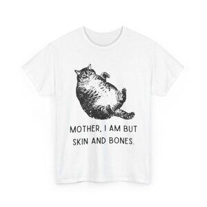 Cat Mother I Am But Skin and Bones T-Shirt